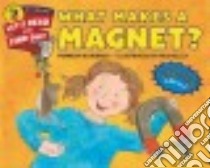 What Makes a Magnet? libro in lingua di Branley Franklyn Mansfield, Kelley True (ILT)