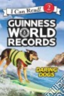 Guinness World Records Daring Dogs libro in lingua di Meister Cari
