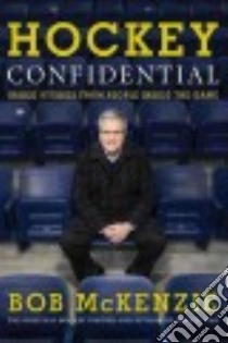 Hockey Confidential libro in lingua di McKenzie Bob