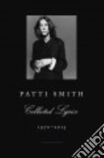 Patti Smith Collected Lyrics, 1970-2015 libro in lingua di Smith Patti