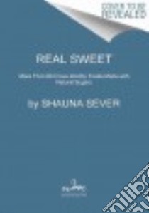 Real Sweet libro in lingua di Sever Shauna, Beisch Leigh (PHT)
