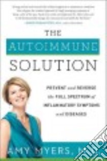 The Autoimmune Solution libro in lingua di Myers Amy M.D.