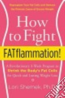 How to Fight Fatflammation! libro in lingua di Shemek Lori Ph.D.
