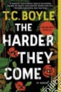 The Harder They Come libro in lingua di Boyle T. Coraghessan