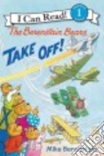 The Berenstain Bears Take Off! libro in lingua di Berenstain Mike