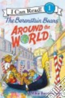 The Berenstain Bears Around the World libro in lingua di Berenstain Mike