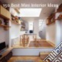 150 Best Mini Interior Ideas libro in lingua di Mola Francesc Zamora (EDT), Velilla Aleix Ortuno