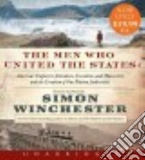 The Men Who United the States (CD Audiobook) libro in lingua di Winchester Simon