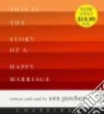 This Is the Story of a Happy Marriage (CD Audiobook) libro in lingua di Patchett Ann