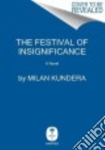 The Festival of Insignificance libro in lingua di Kundera Milan, Asher Linda (TRN)