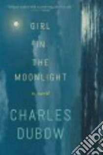 Girl in the Moonlight libro in lingua di Dubow Charles