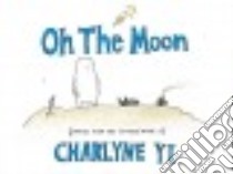 Oh the Moon libro in lingua di Yi Charlyne