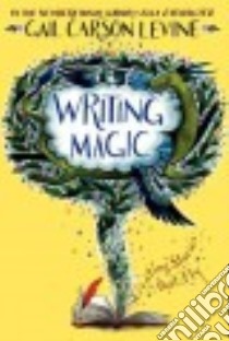 Writing Magic libro in lingua di Levine Gail Carson