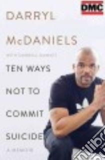 Ten Ways Not to Commit Suicide libro in lingua di McDaniels Darryl, Dawsey Darrell (CON)