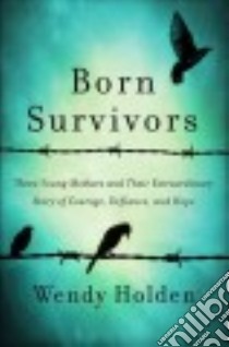 Born Survivors libro in lingua di Holden Wendy