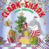 Clark the Shark Loves Christmas libro in lingua di Hale Bruce, Francis Guy (ILT)