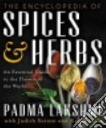 The Encyclopedia of Spices and Herbs libro in lingua di Lakshmi Padma, Sutton Judith (CON), Sung Evan (PHT)