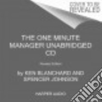 The New One Minute Manager (CD Audiobook) libro in lingua di Blanchard Ken Ph.D., Johnson Spencer M.D., Woren Dan (NRT)