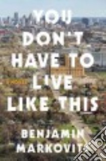 You Don't Have to Live Like This libro in lingua di Markovits Benjamin