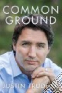 Common Ground libro in lingua di Trudeau Justin