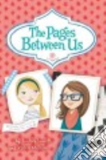 The Pages Between Us libro in lingua di Leavitt Lindsey, Mellom Robin, Dening Abby (ILT)