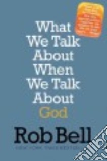 What We Talk About When We Talk About God libro in lingua di Bell Rob