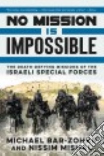 No Mission Is Impossible libro in lingua di Bar-Zohar Michael, Mishal Nissim, Burstein Nathan K. (TRN)