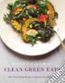 Clean Green Eats libro in lingua di Kumai Candice