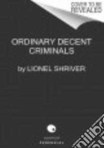 Ordinary Decent Criminals libro in lingua di Shriver Lionel