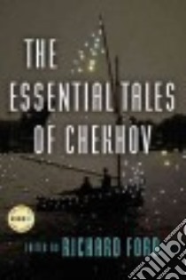 The Essential Tales of Chekhov libro in lingua di Chekhov Anton Pavlovich, Ford Richard (EDT), Garnett Constance Black (TRN)
