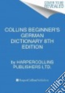 Collins Beginner's German Dictionary libro in lingua di Harpercollins Publishers Ltd. (COR)