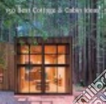150 Best Cottage and Cabin Ideas libro in lingua di Mole Francesc Zamora