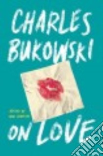 On Love libro in lingua di Bukowski Charles, Debritto Abel (EDT)