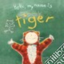 Hello, My Name Is Tiger libro in lingua di Goldfinger Jennifer P.