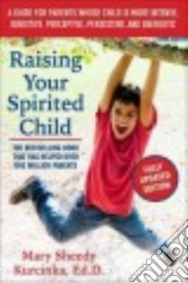 Raising Your Spirited Child libro in lingua di Kurcinka Mary Sheedy