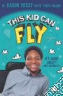 This Kid Can Fly libro in lingua di Philip Aaron, Bolden Tonya (CON)