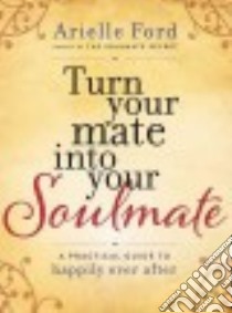 Turn Your Mate into Your Soulmate libro in lingua di Ford Arielle