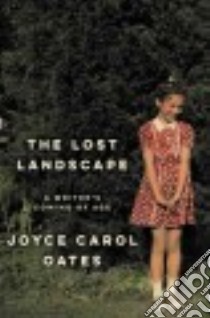 The Lost Landscape libro in lingua di Oates Joyce Carol