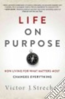 Life on Purpose libro in lingua di Strecher Victor J.