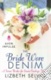 The Bride Wore Denim libro in lingua di Selvig Lizbeth