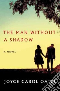The Man Without a Shadow libro in lingua di Oates Joyce Carol