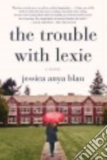 The Trouble with Lexie libro in lingua di Blau Jessica Anya