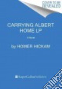 Carrying Albert Home libro in lingua di Hickam Homer H.