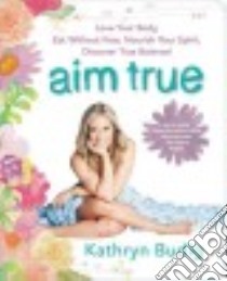 Aim True libro in lingua di Budig Kathryn