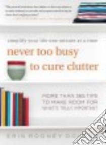 Never Too Busy to Cure Clutter libro in lingua di Doland Erin Rooney