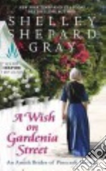 A Wish on Gardenia Street libro in lingua di Gray Shelley Shepard