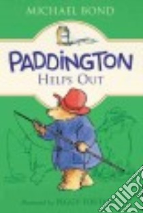 Paddington Helps Out libro in lingua di Bond Michael, Fortnum Peggy (ILT)