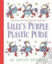 Lilly's Purple Plastic Purse libro in lingua di Henkes Kevin