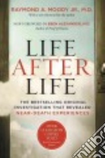 Life After Life libro in lingua di Moody Raymond A. Jr. M.D., Alexander Eben M.d. (FRW)