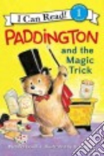 Paddington and the Magic Trick libro in lingua di Bond Michael, Alley R. W. (ILT)